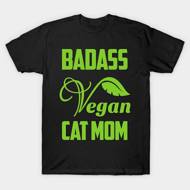 Badass Vegan Cat Mom T-Shirt by Wesley Mcanderson Jones